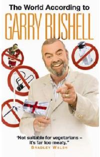 The World According  To Garry Bushell